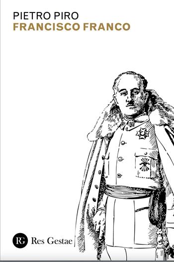Francisco Franco - Pietro Piro - Libro Res Gestae 2025 | Libraccio.it