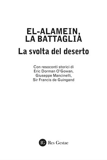 El alamein, la battaglia. La svolta del deserto - Eric Dorman O'Gowan, Giuseppe Mancinelli, Francis Wilfred de Guingand - Libro Res Gestae 2026, Giano bifronte | Libraccio.it