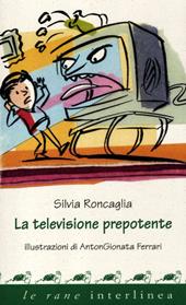 La televisione prepotente. Ediz. illustrata