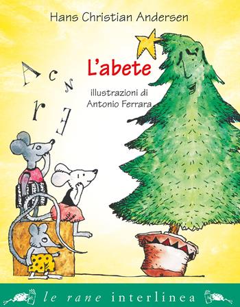 L' abete - Hans Christian Andersen - Libro Interlinea 2019, Le rane piccole | Libraccio.it