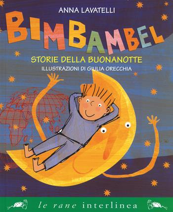 Bimbambel. Storie della buonanotte. Ediz. a colori - Anna Lavatelli - Libro Interlinea 2017, Le rane grandi | Libraccio.it