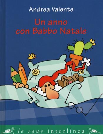 Un anno con Babbo Natale - Andrea Valente - Libro Interlinea 2016, Le rane piccole | Libraccio.it