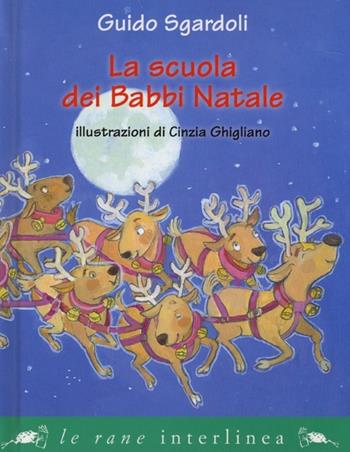 La scuola dei Babbi Natali - Guido Sgardoli - Libro Interlinea 2013, Le rane piccole | Libraccio.it