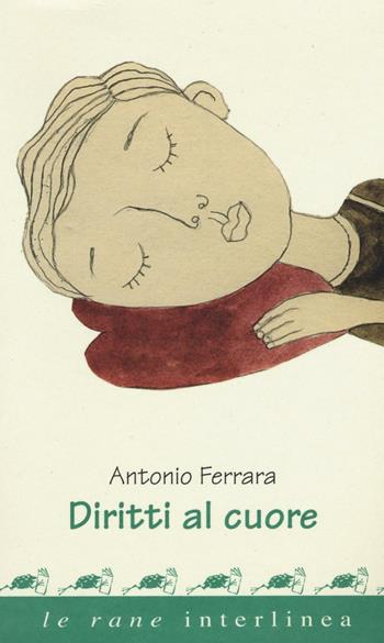 Diritti al cuore. Ediz. a colori - Antonio Ferrara - Libro Interlinea 2016, Le rane | Libraccio.it
