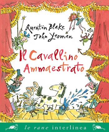 Il cavallino ammaestrato. Ediz. a colori - Quentin Blake, John Yeoman - Libro Interlinea 2019, Le rane grandi | Libraccio.it