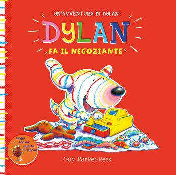 Dylan fa il negoziante. Ediz. illustrata - Guy Parker-Rees - Libro Interlinea 2018, Le rane | Libraccio.it