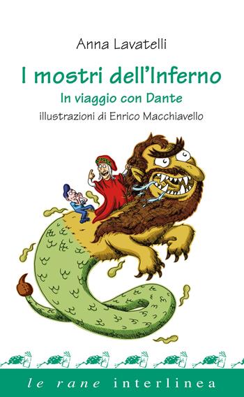 I mostri dell'inferno. In viaggio con Dante - Anna Lavatelli - Libro Interlinea 2021, Le rane | Libraccio.it