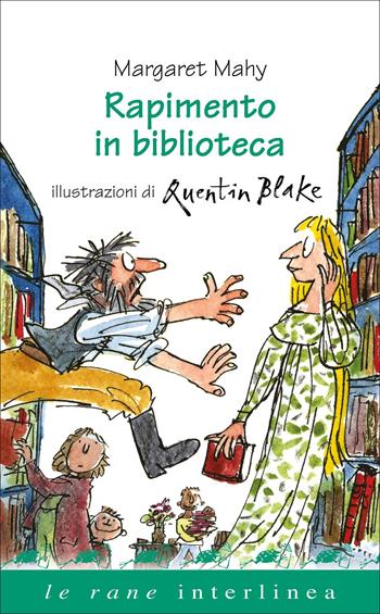 Rapimento in biblioteca - Margaret Mahy - Libro Interlinea 2021, Le rane | Libraccio.it
