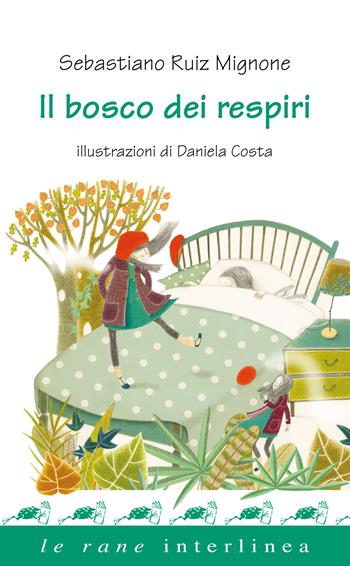 Il bosco dei respiri - Sebastiano Ruiz-Mignone - Libro Interlinea 2022, Le rane | Libraccio.it