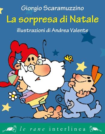 La sorpresa di Natale. Ediz. illustrata - Giorgio Scaramuzzino - Libro Interlinea 2023, Le rane piccole | Libraccio.it