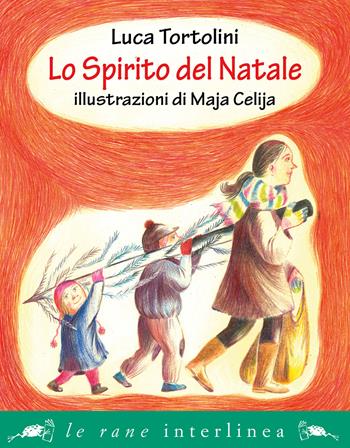 Lo spirito del Natale - Luca Tortolini - Libro Interlinea 2024, Le rane piccole | Libraccio.it