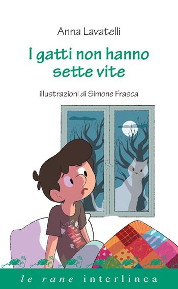 I gatti non hanno sette vite - Anna Lavatelli - Libro Interlinea 2025, Le rane | Libraccio.it