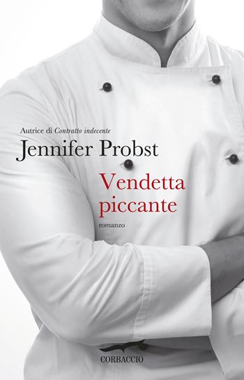 Vendetta piccante - Jennifer Probst - Libro Corbaccio 2015, Romance | Libraccio.it