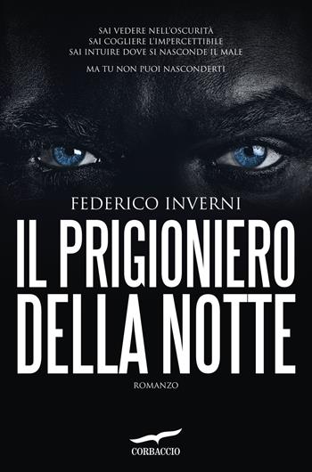 Il prigioniero della notte - Federico Inverni - Libro Corbaccio 2016, Top Thriller | Libraccio.it