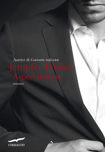 Aspettando te - Jennifer Probst - Libro Corbaccio 2016, Romance | Libraccio.it