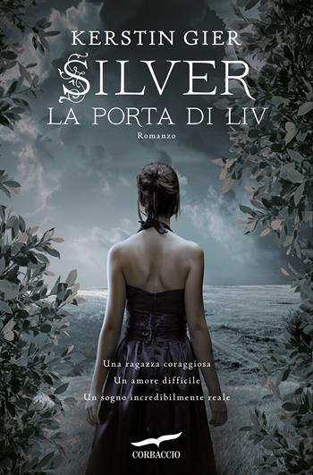 La porta di Liv. Silver. La trilogia dei sogni. Vol. 2 - Kerstin Gier - Libro Corbaccio 2015, Narratori Corbaccio | Libraccio.it