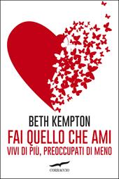 Fai quello che ami. Vivi di più, preoccupati di meno