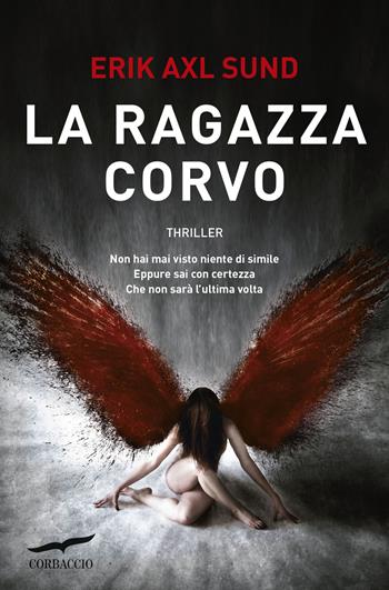 La ragazza corvo - Erik Axl Sund - Libro Corbaccio 2016, Top Thriller | Libraccio.it