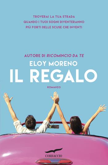Il regalo - Eloy Moreno - Libro Corbaccio 2016, Narratori Corbaccio | Libraccio.it