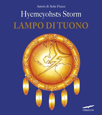 Lampo di tuono - Hyemeyohsts Storm - Libro Corbaccio 2017, I libri del benessere | Libraccio.it