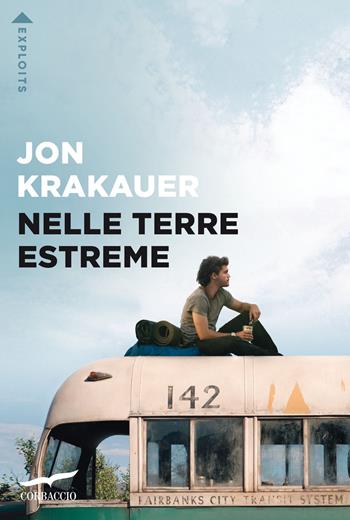 Nelle terre estreme - Jon Krakauer - Libro Corbaccio 2022, Exploits | Libraccio.it