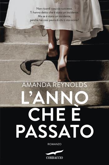 L'anno che è passato - Amanda Reynolds - Libro Corbaccio 2017, Narratori Corbaccio | Libraccio.it