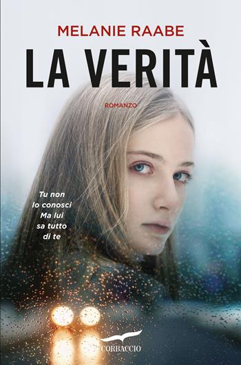 La verità - Melanie Raabe - Libro Corbaccio 2017, Top Thriller | Libraccio.it