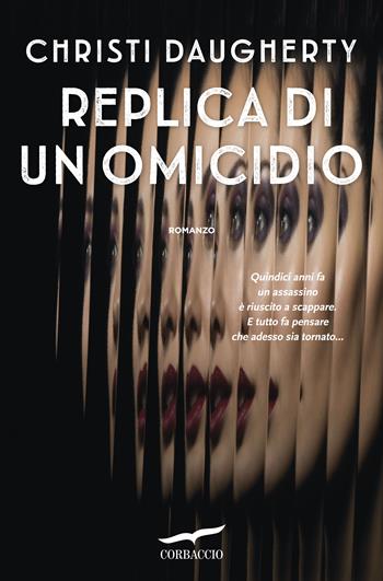 Replica di un omicidio - Christi Daugherty - Libro Corbaccio 2018, Top Thriller | Libraccio.it