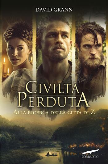 Civiltà perduta. Alla ricerca della Città Z - David Grann - Libro Corbaccio 2017, Exploits | Libraccio.it