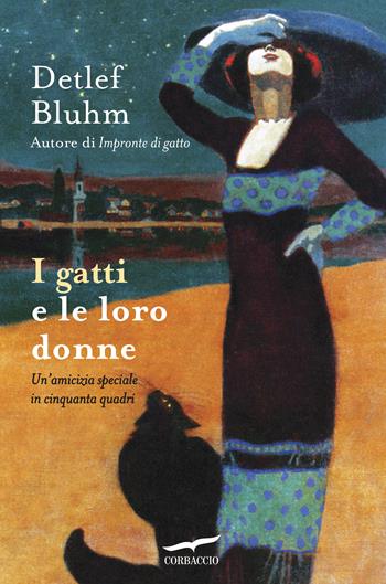 I gatti e le loro donne. Un'amicizia speciale in cinquanta quadri - Detlef Bluhm - Libro Corbaccio 2017, Saggi | Libraccio.it