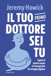 Il tuo primo dottore sei tu. Capire il nostro corpo e il suo potere di autoguarigione