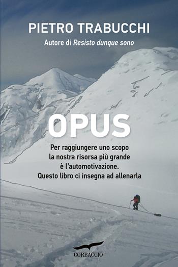 Opus - Pietro Trabucchi - Libro Corbaccio 2018, I libri del benessere | Libraccio.it