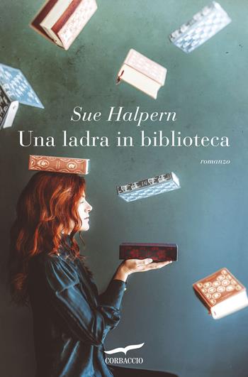 Una ladra in biblioteca - Sue Halpern - Libro Corbaccio 2018, Narratori Corbaccio | Libraccio.it