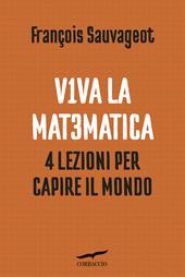Viva la matematica. 4 lezioni per capire il mondo