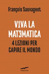 Viva la matematica. 4 lezioni per capire il mondo