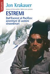 Estremi. Dall'Everest al Pacifico: avventure di uomini straordinari