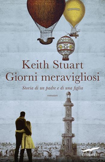 Giorni meravigliosi - Keith Stuart - Libro Corbaccio 2019, Narratori Corbaccio | Libraccio.it