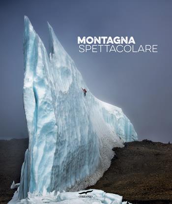 Montagna spettacolare. Ediz. a colori - Guillaume Vallot - Libro Corbaccio 2018, Exploits | Libraccio.it
