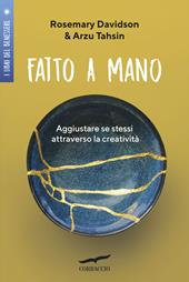 Fatto a mano. Aggiustare se stessi attraverso la creatività