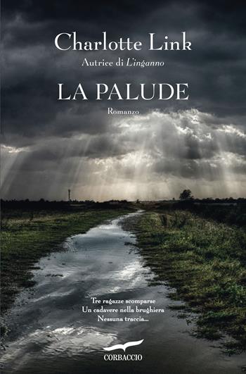 La palude. Le indagini di Kate Linville. Vol. 2 - Charlotte Link - Libro Corbaccio 2019, Top Thriller | Libraccio.it