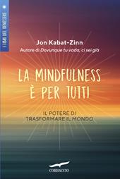 La mindfulness è per tutti. Il potere di trasformare il mondo