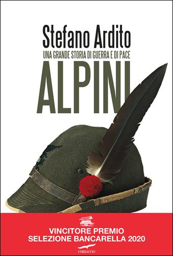 Alpini. Una grande storia di guerra e di pace - Stefano Ardito - Libro Corbaccio 2019, Saggi | Libraccio.it