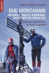 Due montanari. Arturo e Oreste Squinobal dalle Alpi all'Himalaya