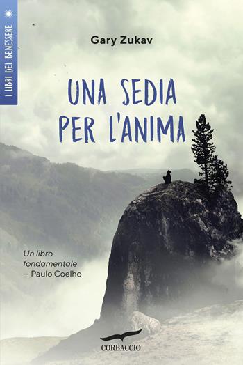 Una sedia per l'anima - Gary Zukav - Libro Corbaccio 2019, I libri del benessere | Libraccio.it