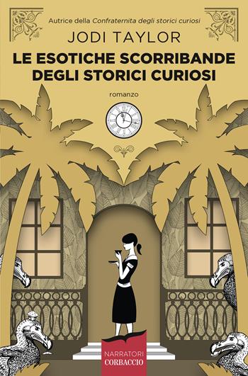 Le esotiche scorribande degli storici curiosi - Jodi Taylor - Libro Corbaccio 2020, Narratori Corbaccio | Libraccio.it