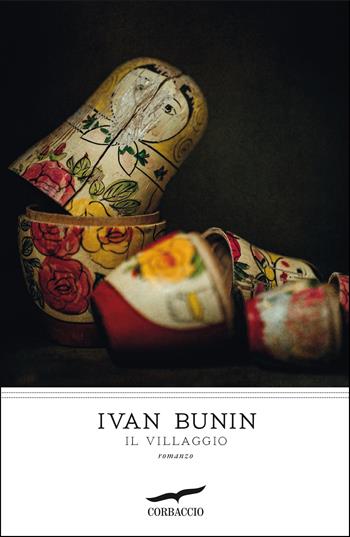 Il villaggio - Ivan A. Bunin - Libro Corbaccio 2019, I grandi scrittori | Libraccio.it