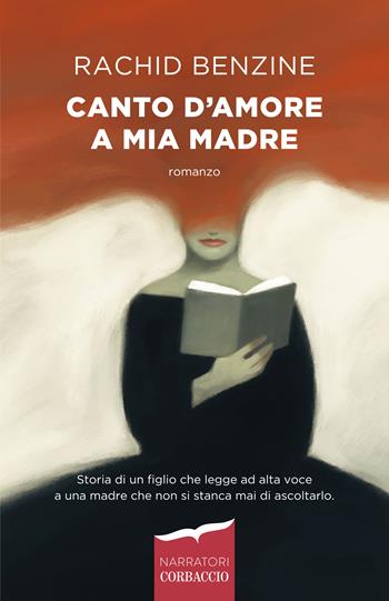 Canto d'amore a mia madre - Rachid Benzine - Libro Corbaccio 2021, Narratori Corbaccio | Libraccio.it