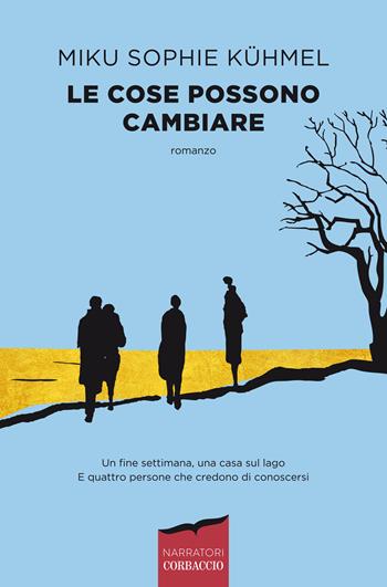 Le cose possono cambiare - Sophie Kühmel Miku - Libro Corbaccio 2021, Narratori Corbaccio | Libraccio.it