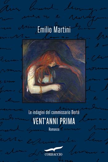 Vent'anni prima. Le indagini del commissario Berté - Emilio Martini - Libro Corbaccio 2021, Narratori Corbaccio | Libraccio.it