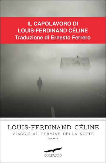 Viaggio al termine della notte - Louis-Ferdinand Céline - Libro Corbaccio 2022, I grandi scrittori | Libraccio.it